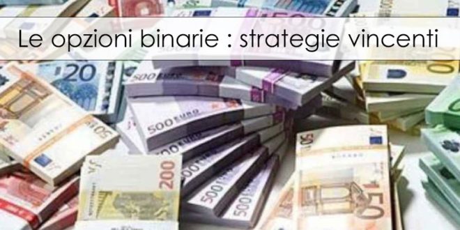 Le opzioni binarie: Strategie vincenti