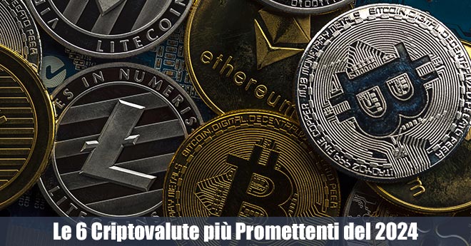 Investire in Criptovalute: Le 6 Crypto più Promettenti del 2024